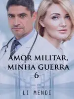 Romance Amor Militar, Minha Guerra 6 Li Mendi